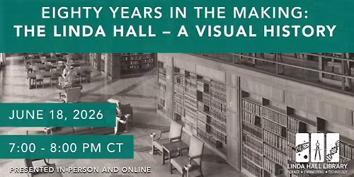 Eighty Years in the Making: The Linda Hall \u2013 A Visual History