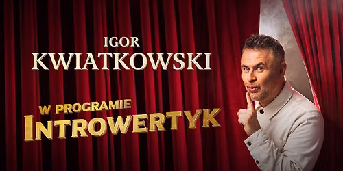 Kraków: Igor Kwiatkowski - Introwertyk — ICE Kraków Congress Centre