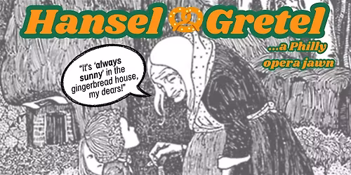 LCA Presents "Hansel & Gretel: A Philly Kid Opera Jawn": Fairmount Edition!
