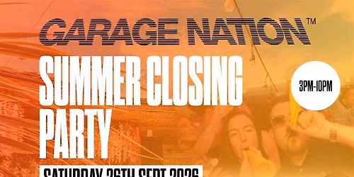 GARAGE NATION \u2013 SUMMER CLOSING PARTY