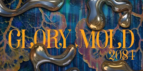 Glory Mold: 2084 BSL Event