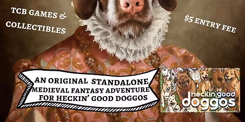 Heckin' Good Doggos: "Ye Olde Favorable Hounds" Game Master: Eugina