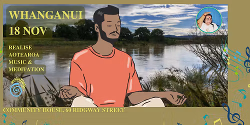 Realise New Zealand Aotearoa \u2013 Whanganui Music & Meditation Evening