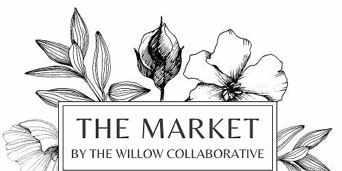 The Market - Hosted by The Willow Collaborative