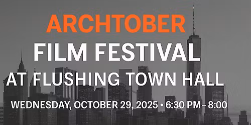 Archtober Film Festival at Flushing Town Hall