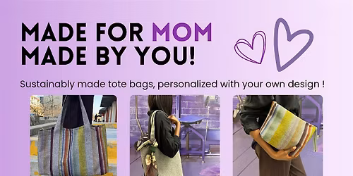 Made for Mom, Made by You!