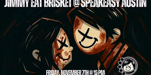 Jimmy Eat Brisket @ Speakeasy