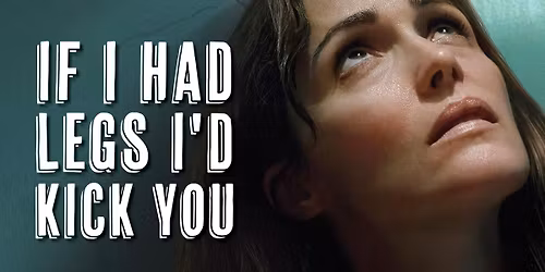 If I Had Legs I\u2019d Kick You