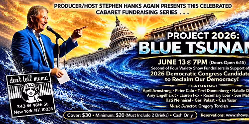 Project 2026: Blue Tsunami! 6\/13 Cabaret Variety Show Fundraiser for Democratic Congress Candidates