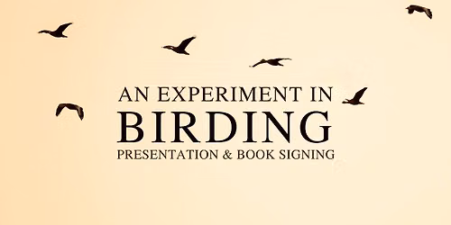 An Experiment in Birding - Presentation and Book Signing