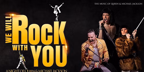 We Will Rock With You: A Night of Queen & Michael Jackson