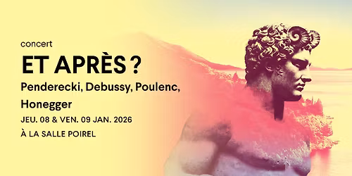 CONCERT | Penderecki, Debussy, Poulenc, Honegger | Et apr\u00e8s ?