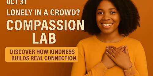 The Compassion Workshop: Building Real Connection