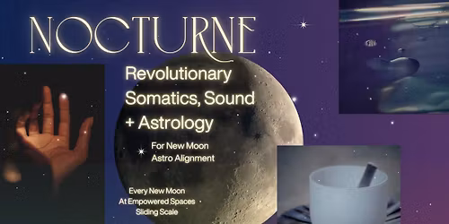 Nocturne: Revolutionary Somatics + Soundbath + Astrology