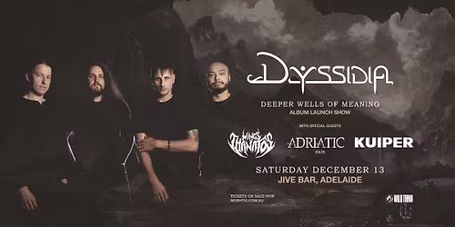 Dyssidia - Deeper Wells of Meaning Album Launch with Adriatic, Wings of Thanatos & Kuiper