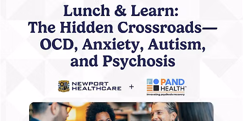 Lunch & Learn: The Hidden Crossroads\u2014OCD, Anxiety, Autism, and Psychosis