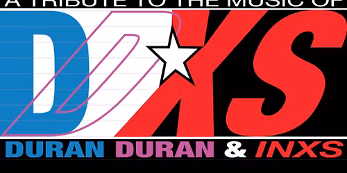 DDXS - TRIBUTES TO DURAN DURAN AND INXS