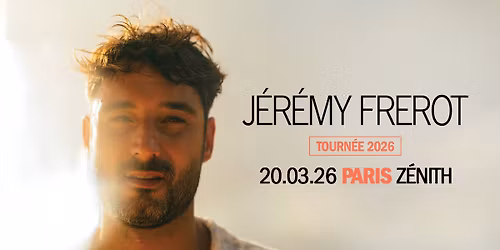 J\u00e9r\u00e9my Frerot I Z\u00e9nith Paris La Villette I 20.03.2026