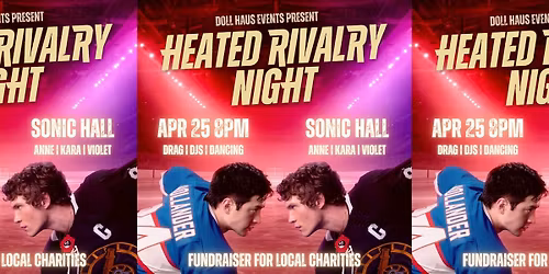 HEATED RIVALRY NIGHT!! DRAG, DJS, DANCING!! FUNDRAISER FOR LOCAL CHARITIES!
