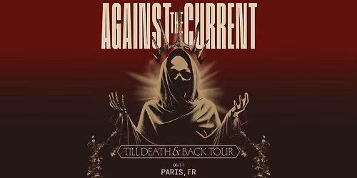 AGAINST THE CURRENT | Le Trianon, Paris - 6 novembre 2026