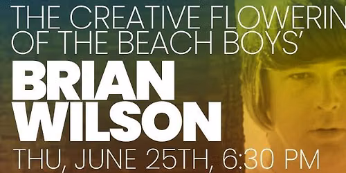 The Creative Flowering of the Beach Boys' Brian Wilson