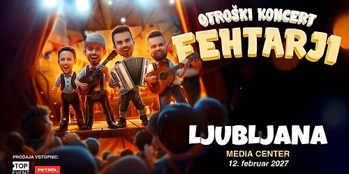 FEHTARJI\u2022otro\u0161ki koncert\u2022Ljubljana