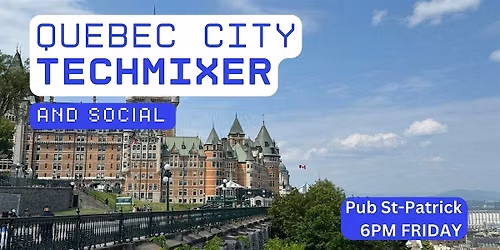 Quebec City Tech Mixer and Social (Tech \/ AI \/ Data \/ IT) \u2728