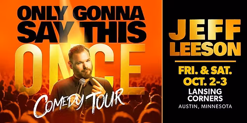 Jeff Leeson Only Gonna Say this Once Tour at Lansing Corners Sat Oct 3rd