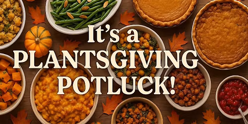 Plant Powered Peoria Plantsgiving Potluck