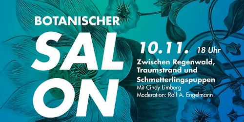 BOTANISCHER SALON - Zwischen Regenwald, Traumstrand und Schmetterlingspuppen