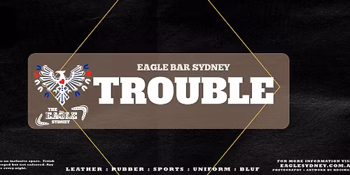 EAGLE TROUBLE 