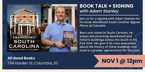 Book Talk + Signing with Adam Stanely: "Abandoned South Carolina: Bygone Places of Columbia"