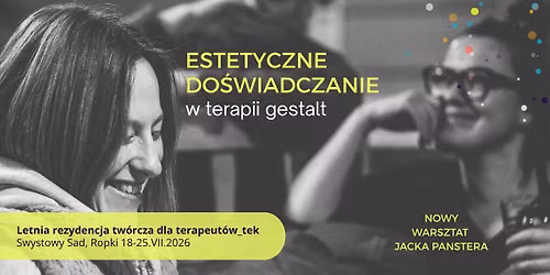 ESTETYCZNE DO\u015aWIADCZANIE w terapii gestalt - letnia rezydencja tw\u00f3rcza dla terapeut\u00f3w_tek.