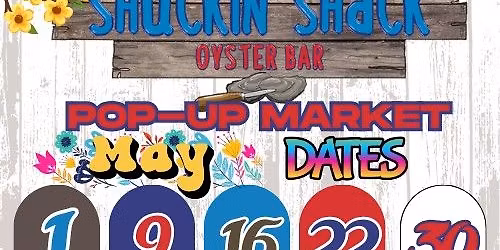 \ud83c\udf3c May Pop-Up Market at Shuckin\u2019 Shack \u2013 Leland \u2728