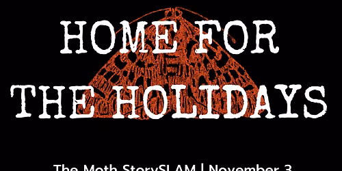 The Moth StorySLAM - Home For The Holidays at Punch Line Philadelphia