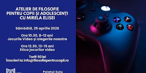 Atelier de filosofie pentru copii \u0219i adolescen\u021bi cu Mirela Elisei, la Palatul Su\u021bu