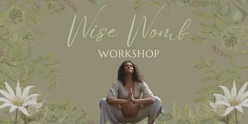 \u2728\ud83c\udf19 Wise Womb Workshop \ud83c\udf19\u2728