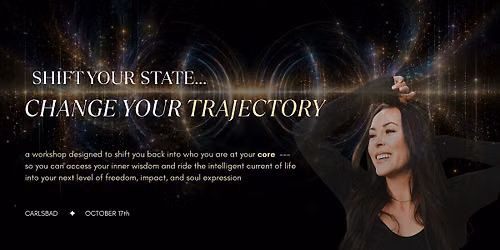 Shift Your State...Change Your Trajectory