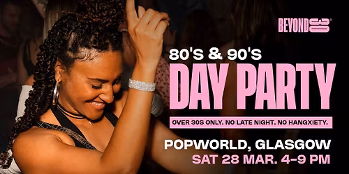 80s & 90s Over 30s Daytime Clubbing - GLASGOW\ud83d\udd7a\ud83c\udffd