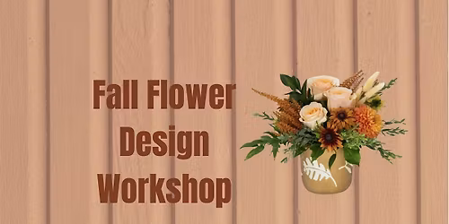 Fall Flower Design Workshop