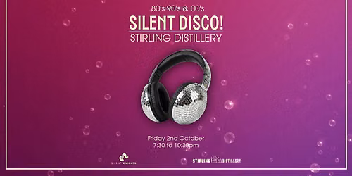 Silent Disco - Stirling Distillery 80\u2019s 90\u2019s & 00\u2019s