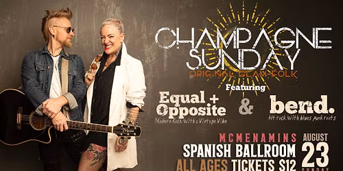 Champagne Sunday + bend. + Equal + Opposite at Spanish Ballroom