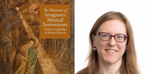 Deirdre Loughridge - "The Museum of Imaginary Musical Instruments" - Jennifer Iverson