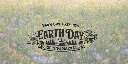 Free Event: Earth Day Spring Market at Barn Owl