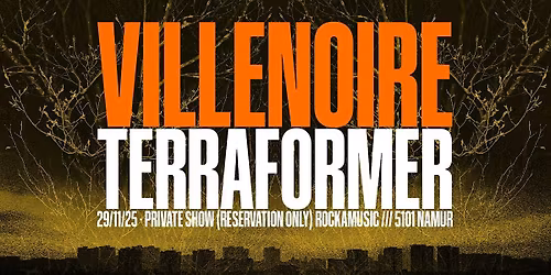 VILLENOIRE + TERRAFORMER