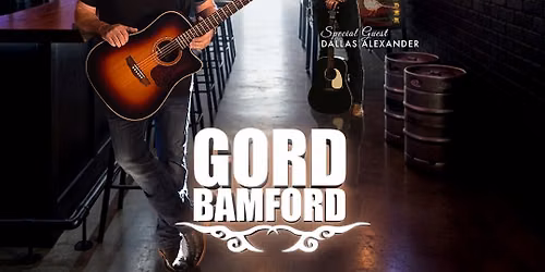 Gord Bamford-As long as there's a Bar tour live at the Ballroom with Special Guest Dallas Alexander
