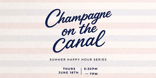 Champagne on the Canal | Summer Happy Hour Series