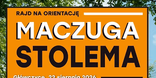 Maczuga Stolema 2026 - pieszy i rowerowy rajd na orientacj\u0119 | G\u0142\u00f3wczyce