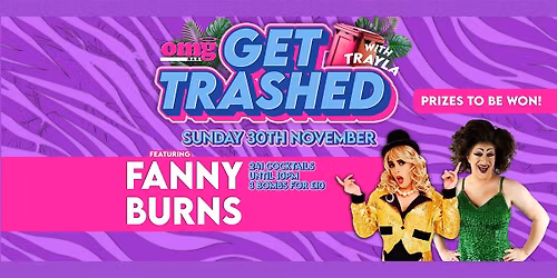 Get Trashed Sundays - A Fanny Burns Special!