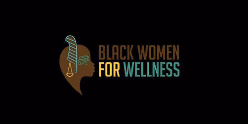 Black Women For Wellness 27th Annual Reproductive Justice Conference